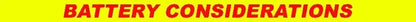 Battery considerations warning label in red on bright yellow background.